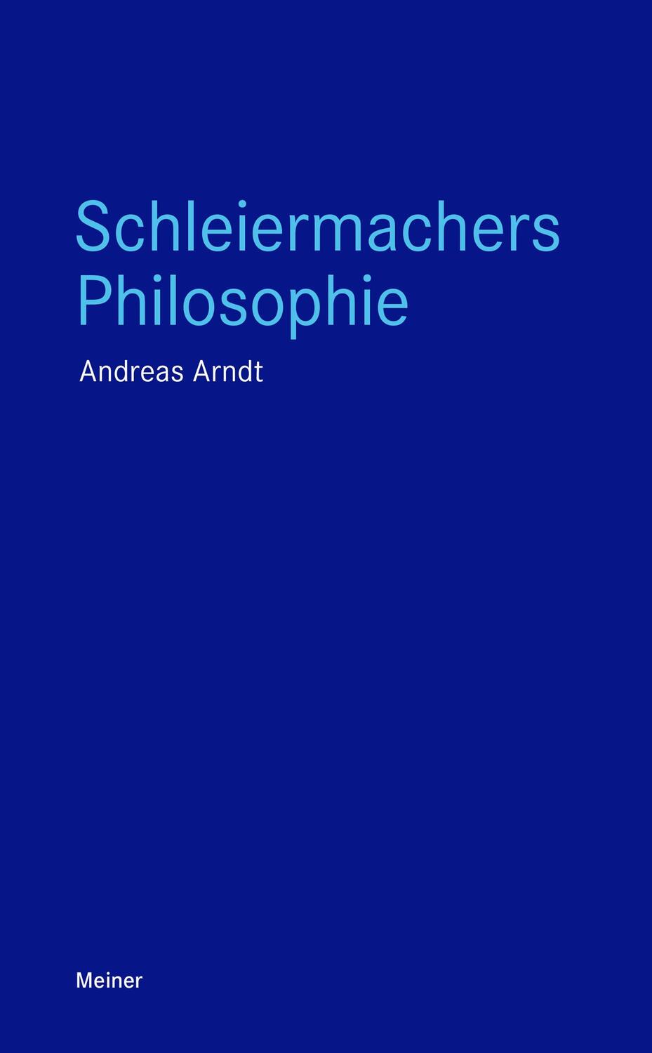 Cover: 9783787340507 | Schleiermachers Philosophie | Andreas Arndt | Taschenbuch | Deutsch