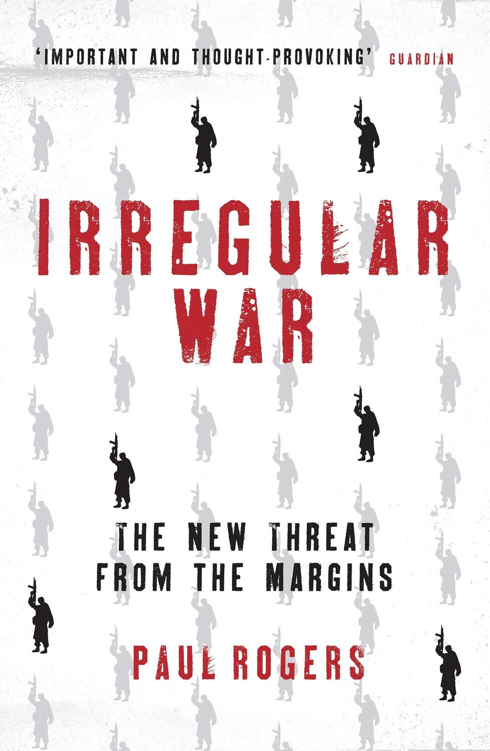 Cover: 9781784538446 | Irregular War | The New Threat from the Margins | Paul Rogers | Buch