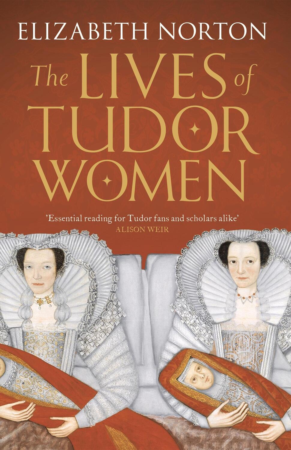 Cover: 9781784081768 | The Lives of Tudor Women | Elizabeth Norton | Taschenbuch | Englisch