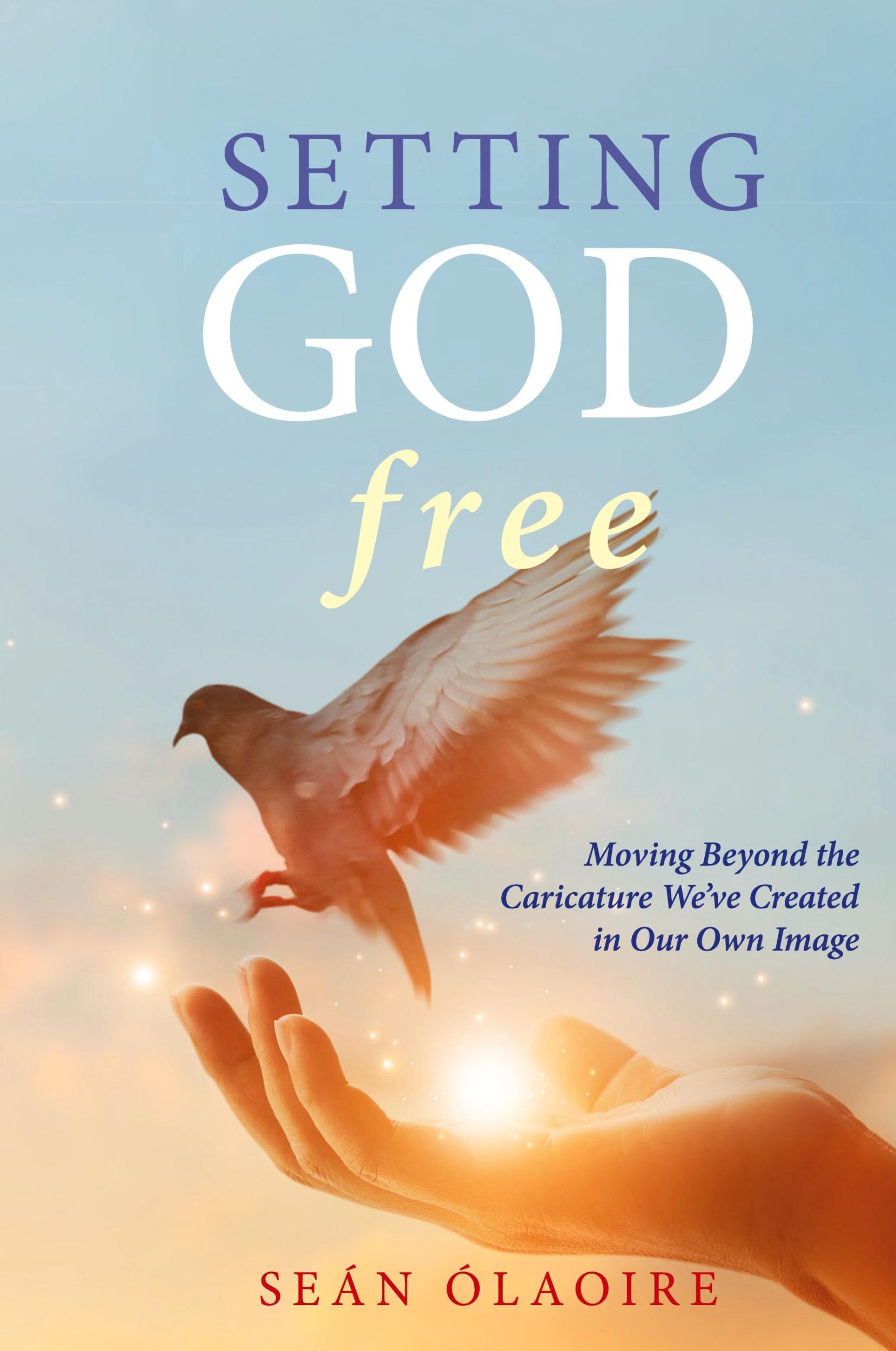 Cover: 9781958061534 | Setting God Free | Seán Ólaoire | Buch | Englisch | 2021