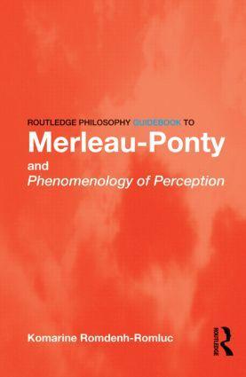 Cover: 9780415343152 | Routledge Philosophy GuideBook to Merleau-Ponty and Phenomenology...