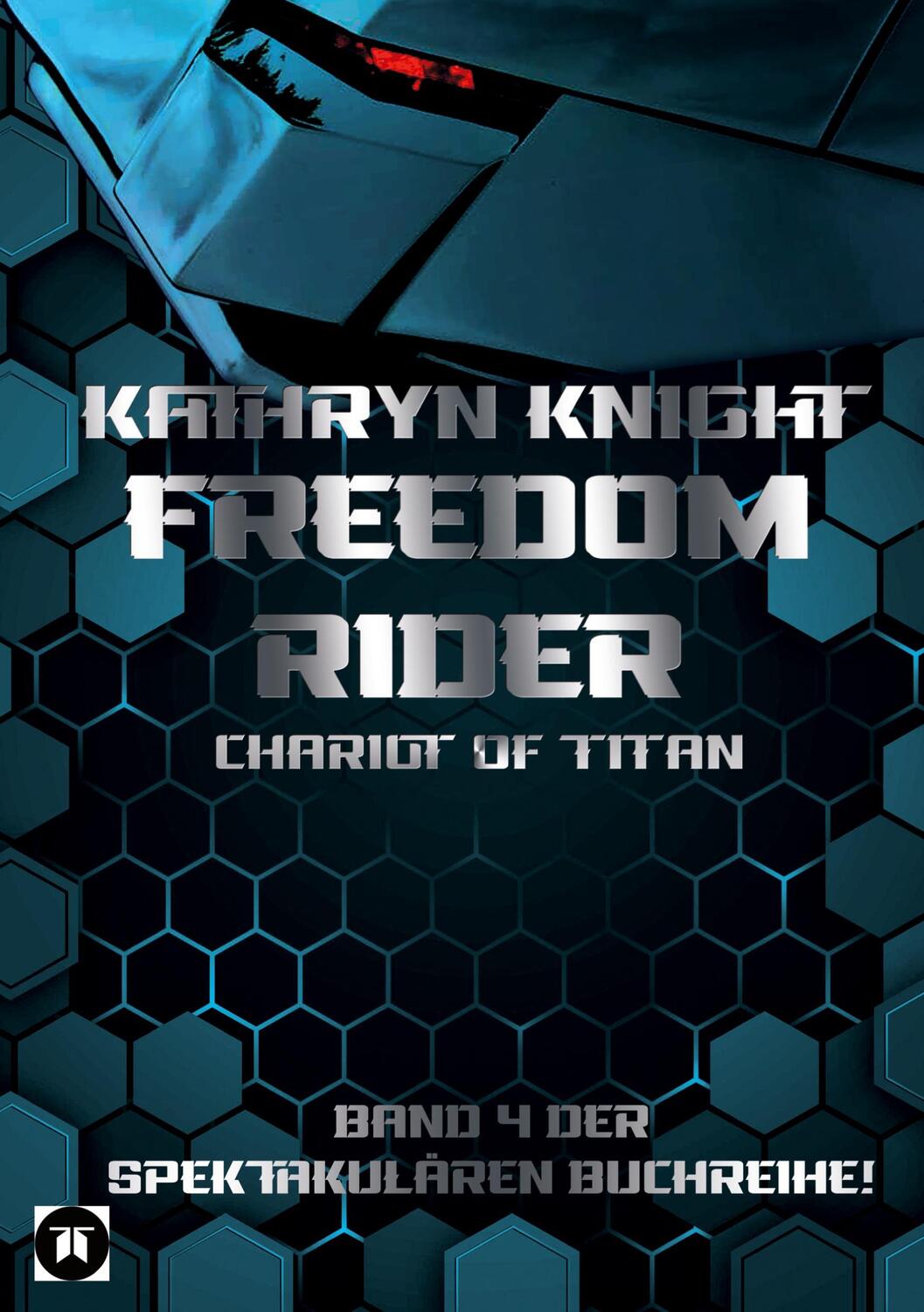 Cover: 9783347968318 | Freedom Rider 4 ¿ Chariot of Titan (German) | Kathryn Knight | Buch