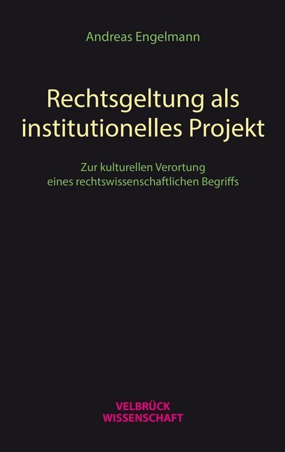 Cover: 9783958322097 | Rechtsgeltung als institutionelles Projekt | Andreas Engelmann | Buch