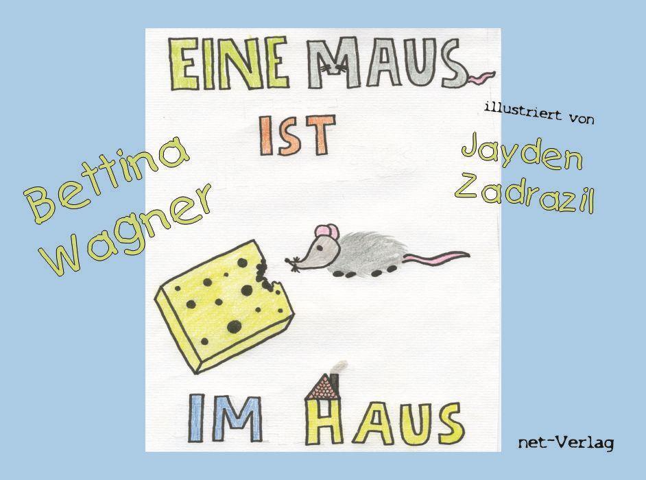 Cover: 9783957202970 | Eine Maus ist im Haus | Bettina Wagner | Buch | Deutsch | 2020