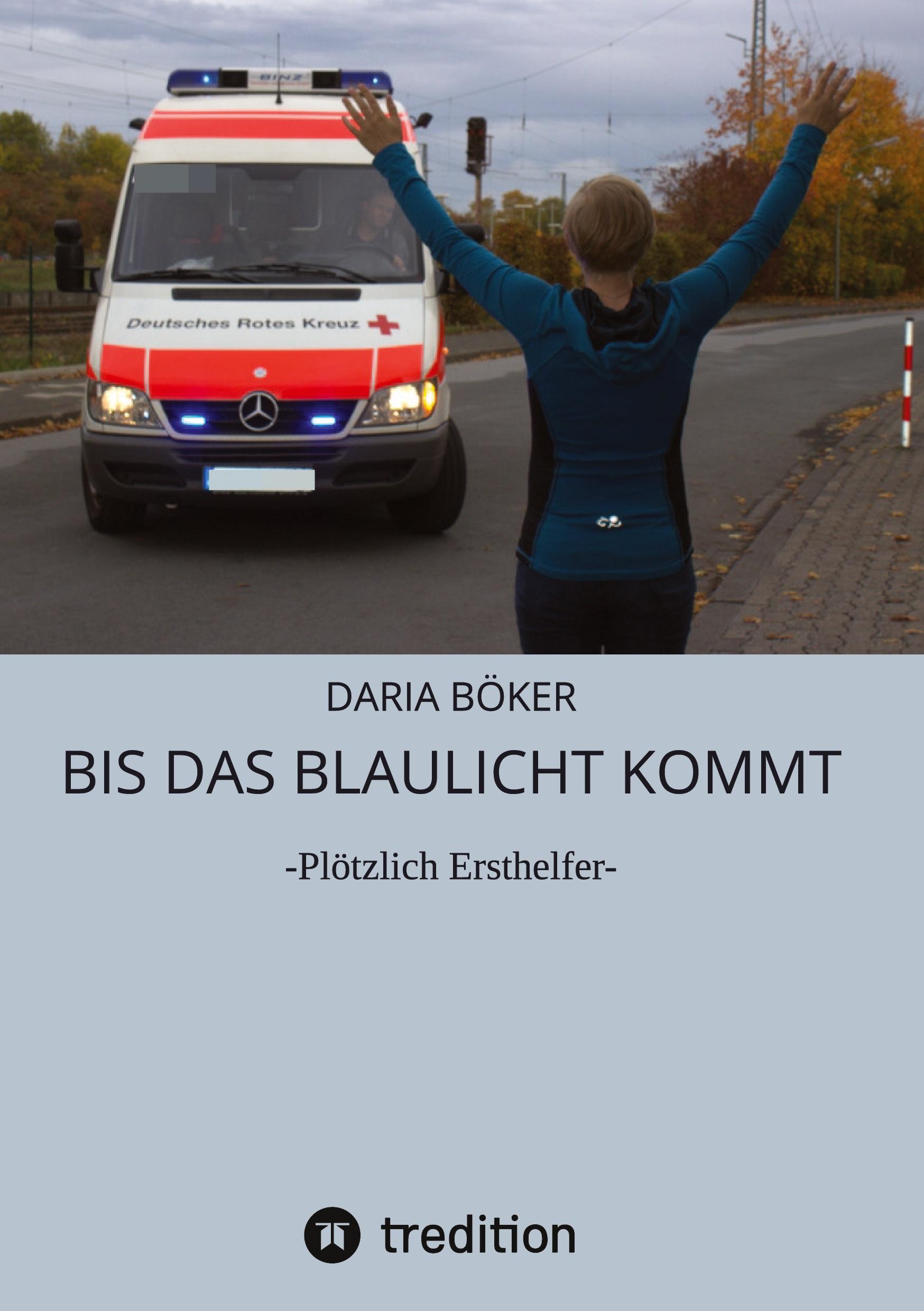 Cover: 9783347743168 | Bis das Blaulicht kommt | -Plötzlich Ersthelfer- | Daria Böker | Buch