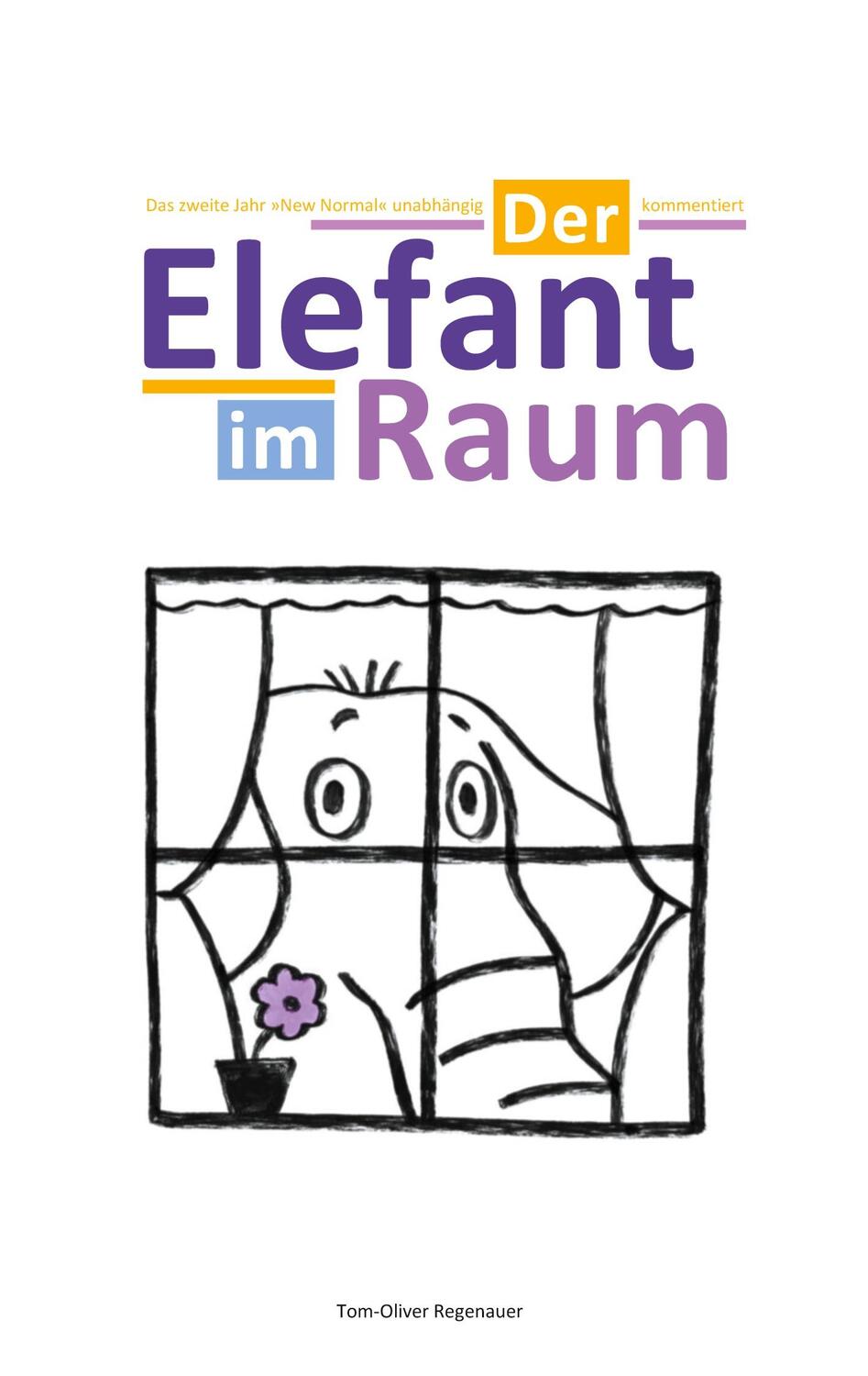Cover: 9783755782049 | Der Elefant im Raum | Tom-Oliver Regenauer | Taschenbuch