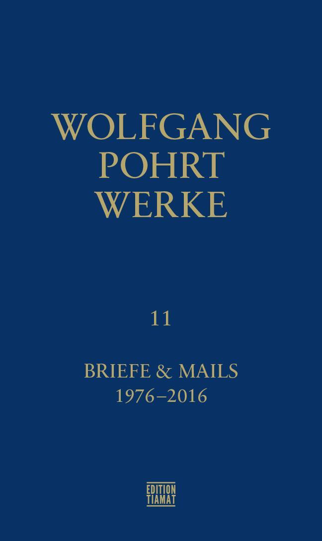 Cover: 9783893202973 | Werke Band 11 | Briefe & Mails 1976-2016 | Wolfgang Pohrt | Buch