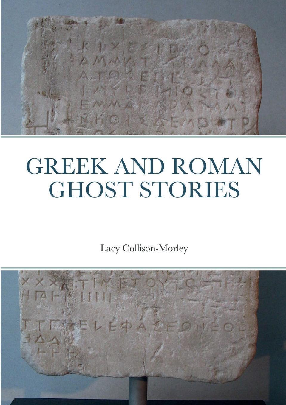 Cover: 9780645434415 | Greek and Roman Ghost Stories | Lacy Collison-Morley | Taschenbuch