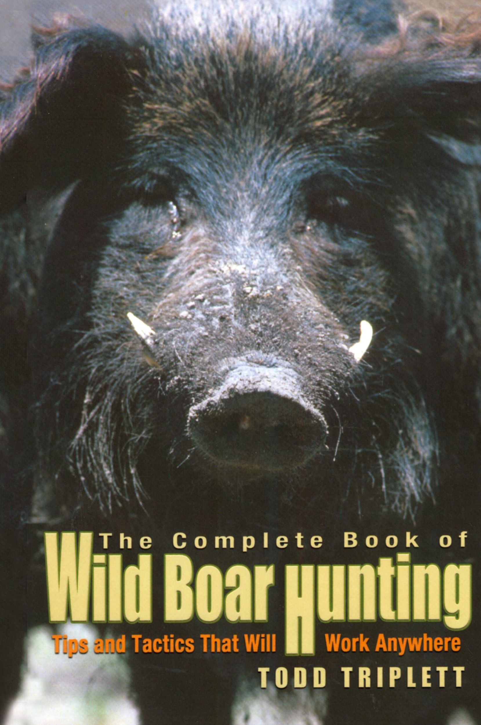 Cover: 9781592284283 | Complete Book of Wild Boar Hunting | Todd Triplett | Buch | Englisch