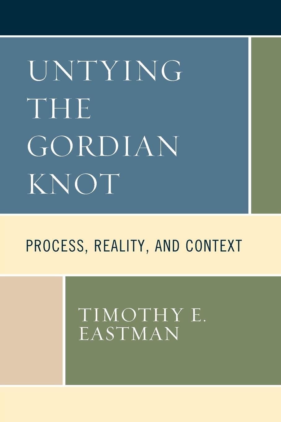 Cover: 9781793639189 | Untying the Gordian Knot | Process, Reality, and Context | Eastman