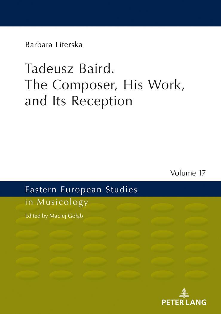 Cover: 9783631802847 | Tadeusz Baird. The Composer, His Work, and Its Reception | Literska