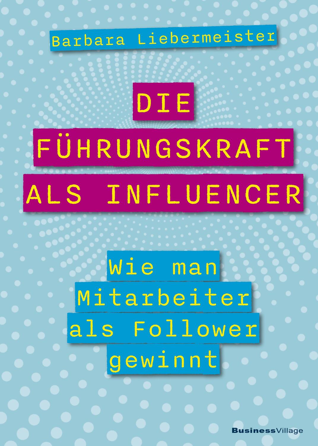 Cover: 9783869807287 | Die Führungskraft als Influencer | Barbara Liebermeister | Taschenbuch