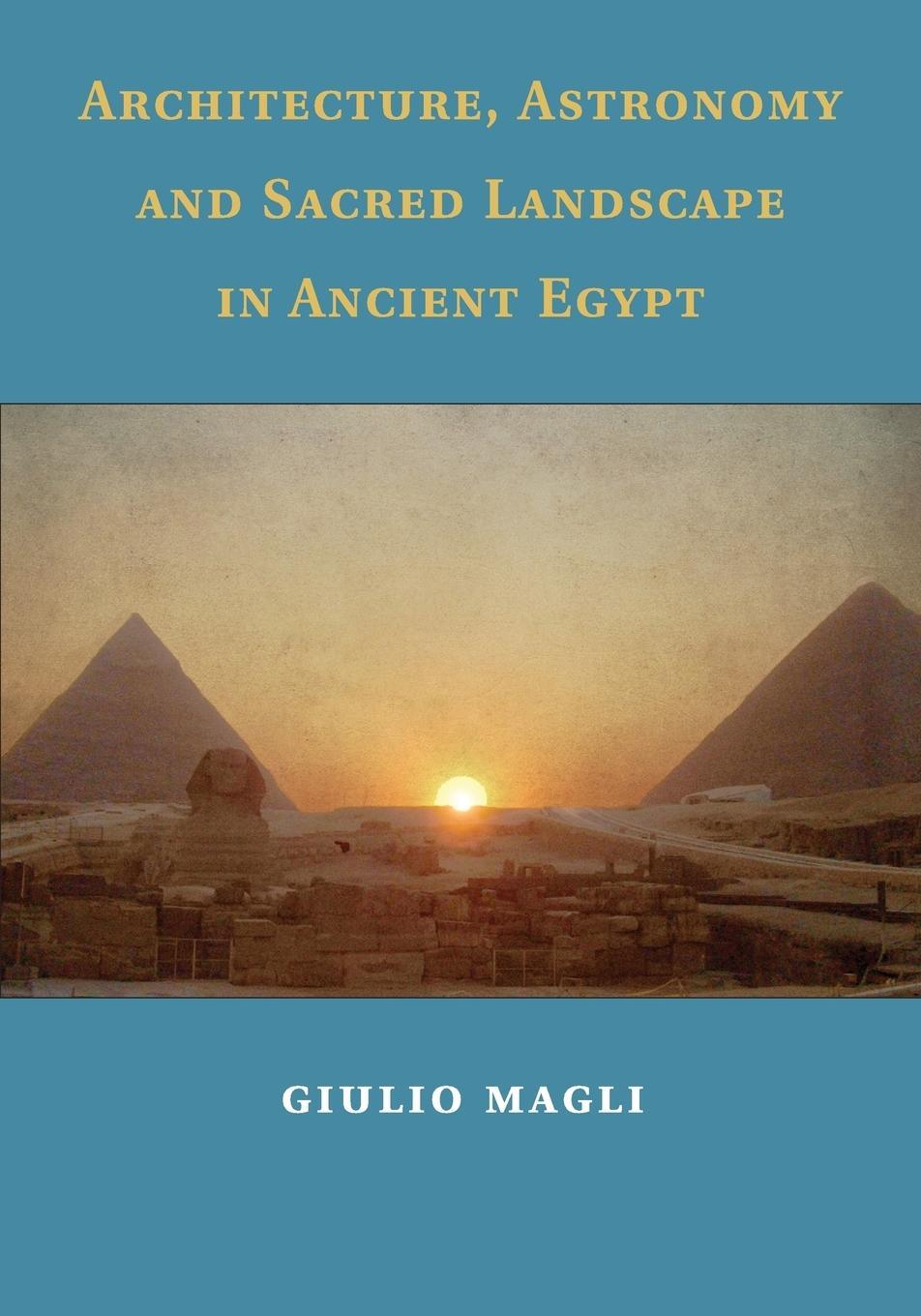Cover: 9781108729772 | Architecture, Astronomy and Sacred Landscape in Ancient Egypt | Magli