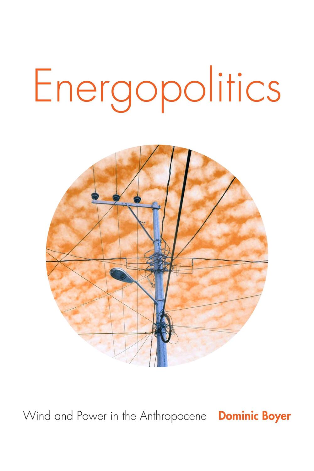 Cover: 9781478003779 | Energopolitics | Wind and Power in the Anthropocene | Dominic Boyer