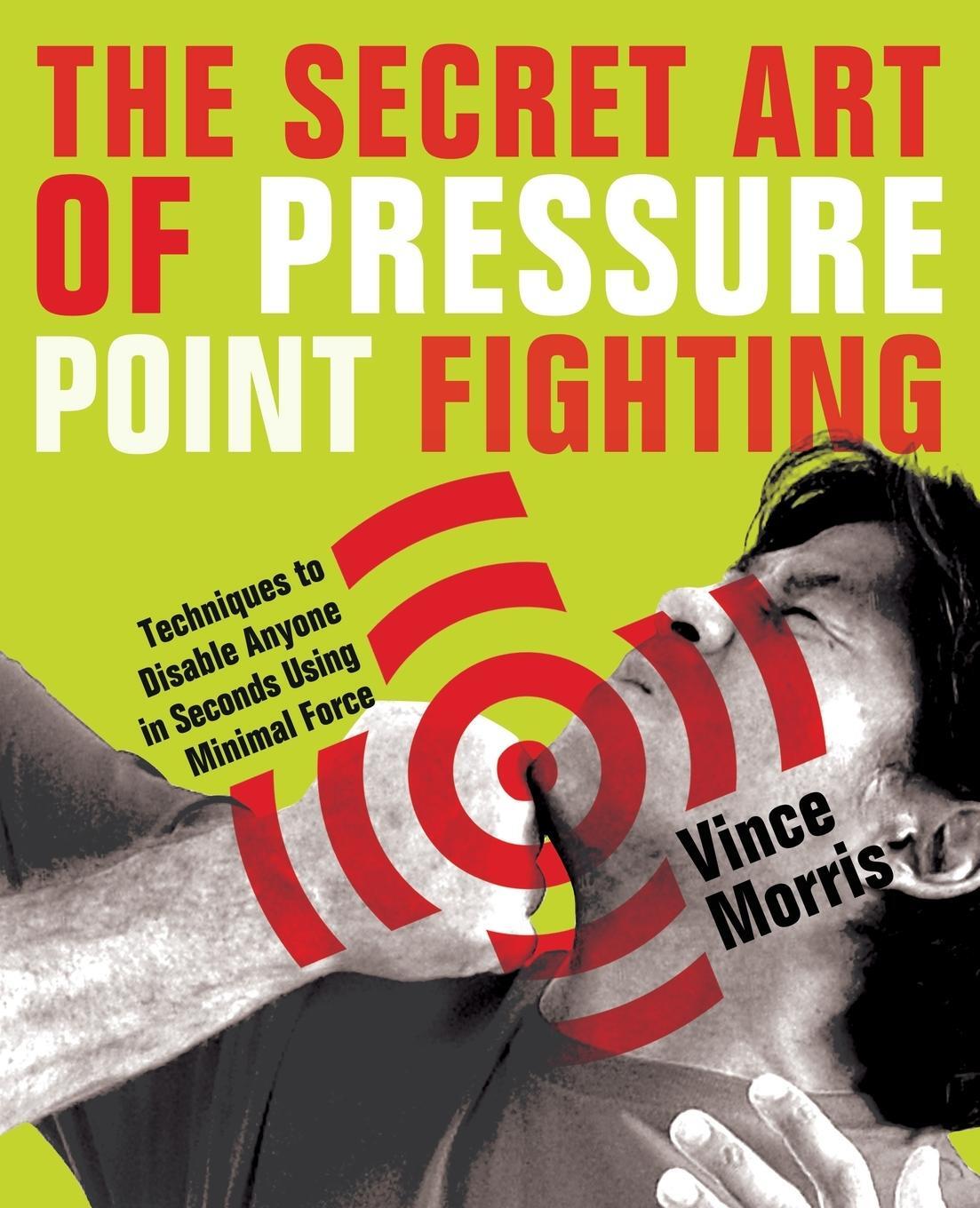 Cover: 9781569756232 | Secret Art of Pressure Point Fighting | Vince Morris | Taschenbuch
