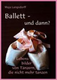 Cover: 9783833417962 | Ballett - und dann? | Lebensbilder von Tänzern, die nicht mehr tanzen