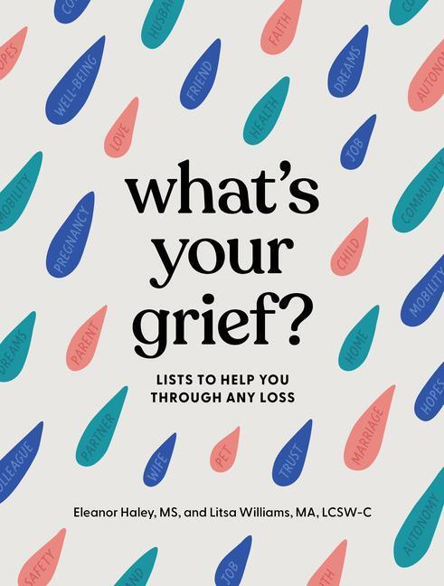 Cover: 9781683693024 | What's Your Grief? | Lists to Help You Through Any Loss | Buch | 2022