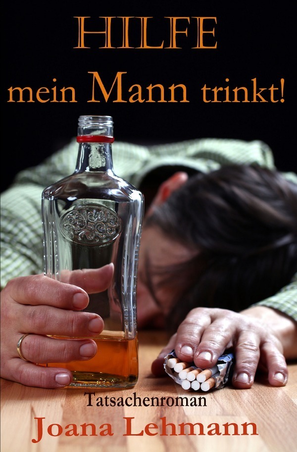 Cover: 9783745056556 | HILFE mein Mann trinkt | Joana Lehmann | Taschenbuch | 672 S. | 2017
