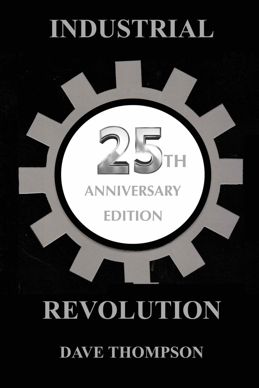 Cover: 9780359579013 | The Industrial Revolution - 25th Anniversary Edition | Dave Thompson
