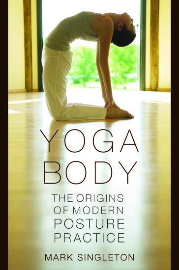 Cover: 9780195395341 | Yoga Body | The Origins of Modern Posture Practice | Mark Singleton