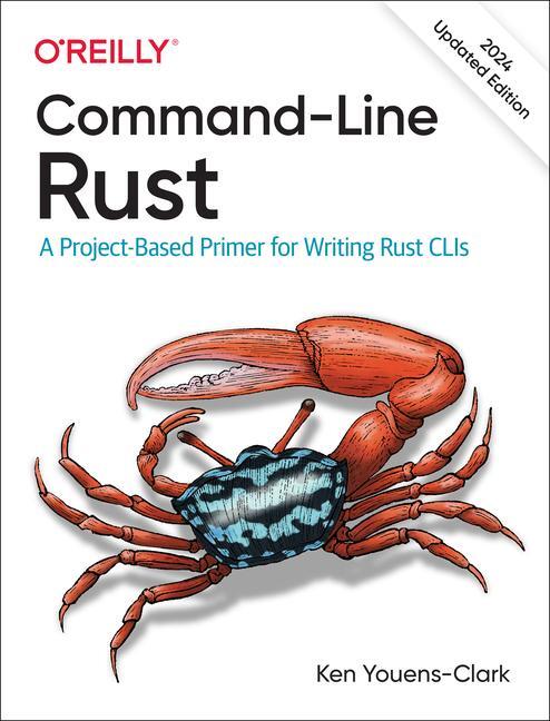 Cover: 9781098109431 | Command-Line Rust | A Project-Based Primer for Writing Rust CLIs