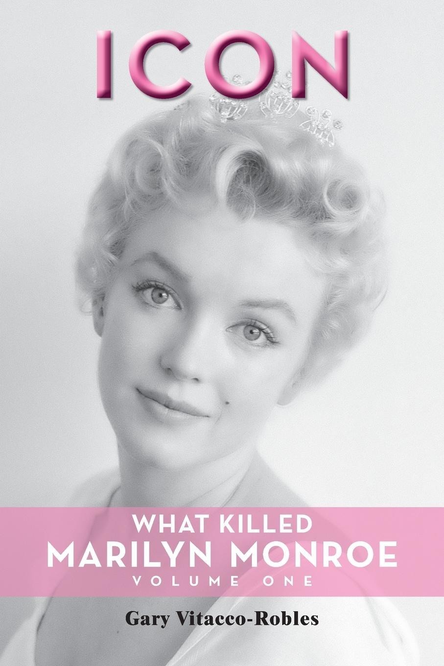 Cover: 9798887711454 | Icon | What Killed Marilyn Monroe, Volume One | Gary Vitacco-Robles
