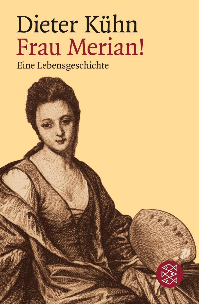 Cover: 9783596156948 | Frau Merian! | Eine Lebensgeschichte | Dieter Kühn | Taschenbuch