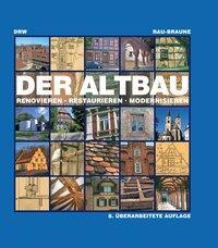 Cover: 9783871818691 | Der Altbau | Renovieren. Restaurieren. Modernisieren | Rau (u. a.)