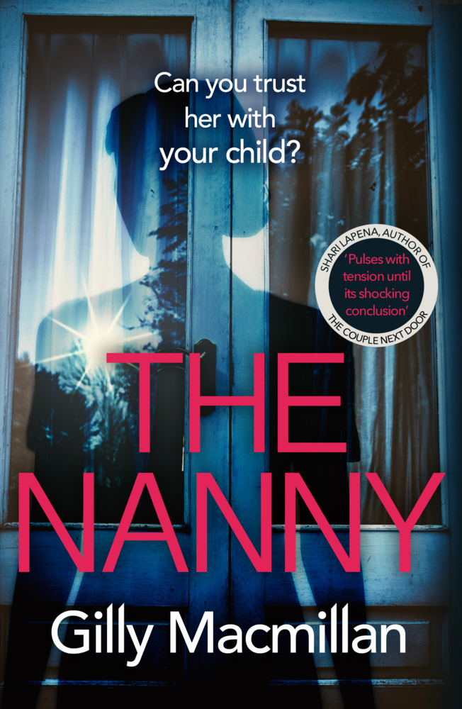 Cover: 9781787462328 | The Nanny | Can you trust her with your child? | Gilly Macmillan