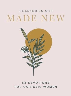 Cover: 9781400230242 | Made New | 52 Devotions for Catholic Women | Blessed Is She | Buch