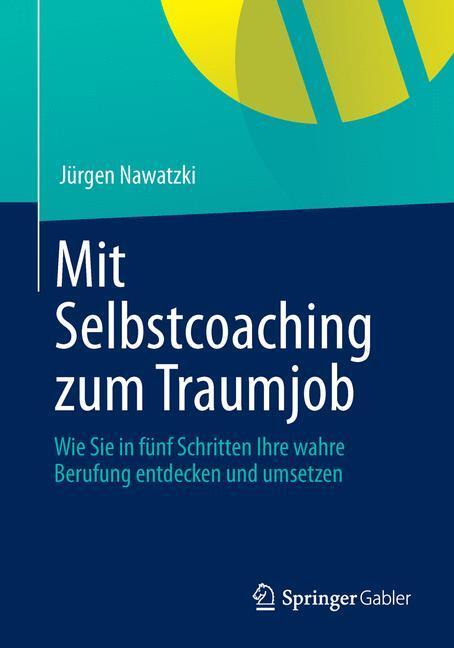 Cover: 9783658013080 | Mit Selbstcoaching zum Traumjob | Jürgen Nawatzki | Taschenbuch