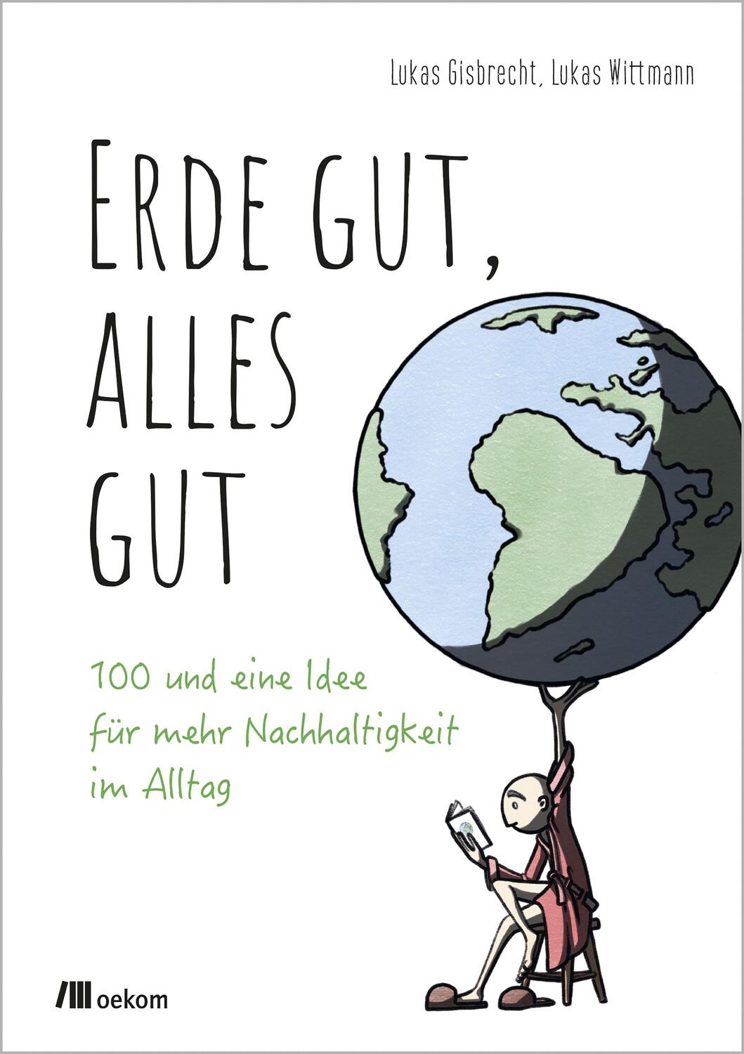 Cover: 9783962383527 | Erde gut, alles gut | Lukas Gisbrecht (u. a.) | Taschenbuch | Deutsch