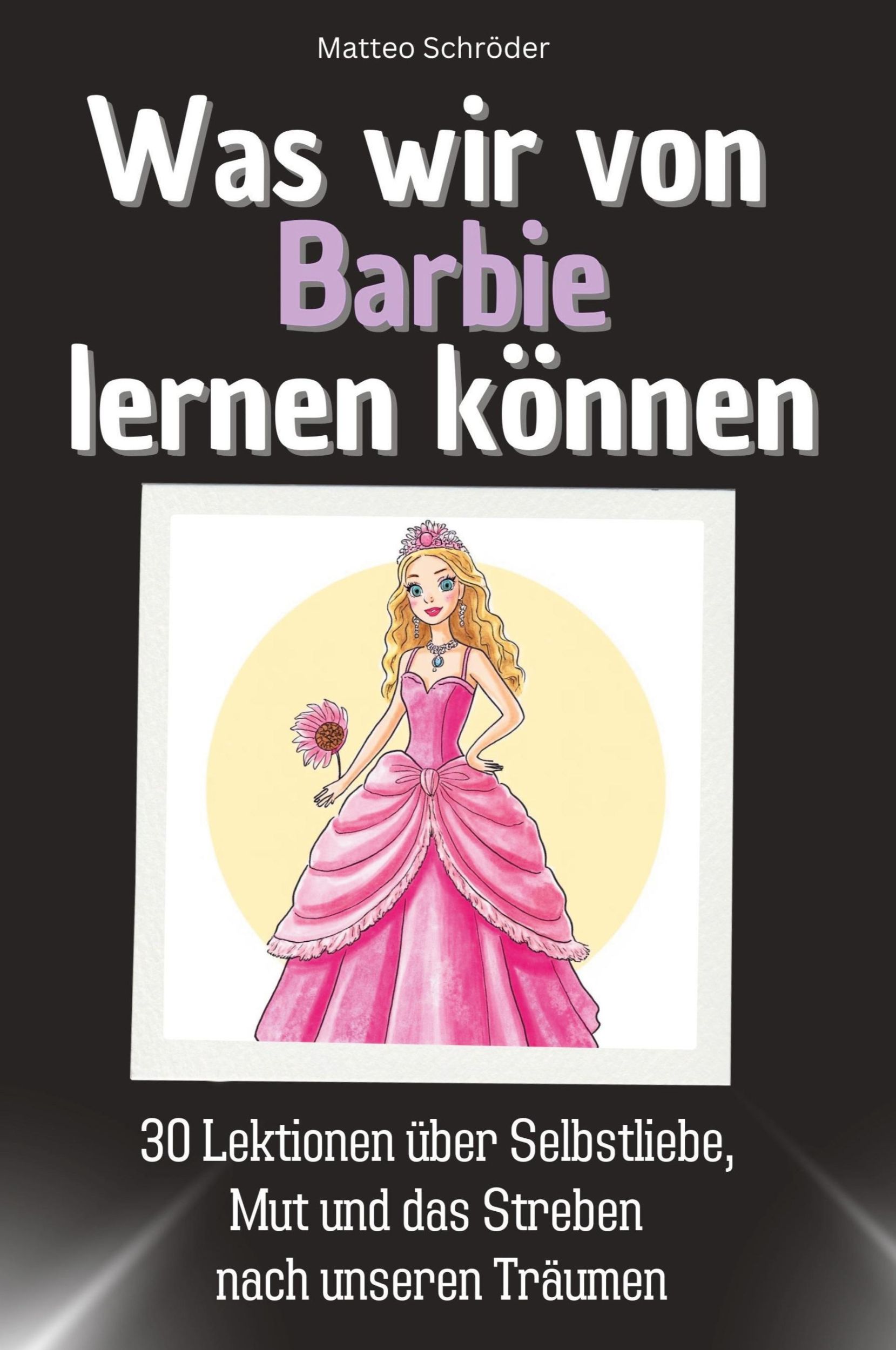 Cover: 9783759114273 | Was wir von Barbie lernen können | Matteo Schröder | Taschenbuch