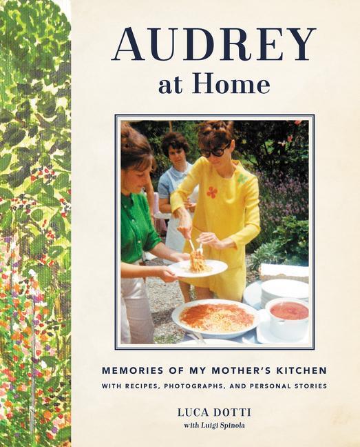 Cover: 9780062284709 | Audrey at Home | Memories of My Mother's Kitchen | Luca Dotti | Buch