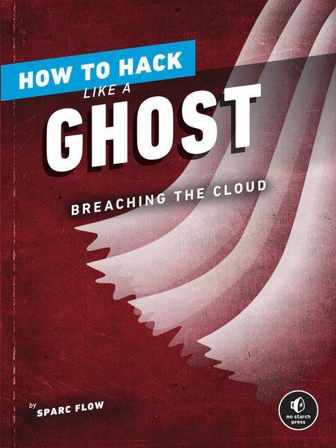 Cover: 9781718501263 | How to Hack Like a Ghost | Breaching the Cloud | Sparc Flow | Buch