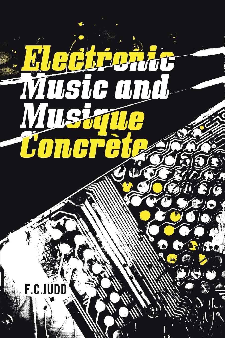 Cover: 9781905792511 | Electronic Music and Musique Concrete | F. C. Judd | Taschenbuch