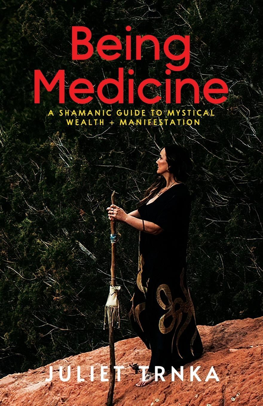 Cover: 9781960876317 | Being Medicine | A Shamanic Guide to Mystical Wealth + Manifestation