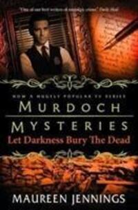Cover: 9781783294930 | Murdoch Mysteries - Let Darkness Bury The Dead | Maureen Jennings