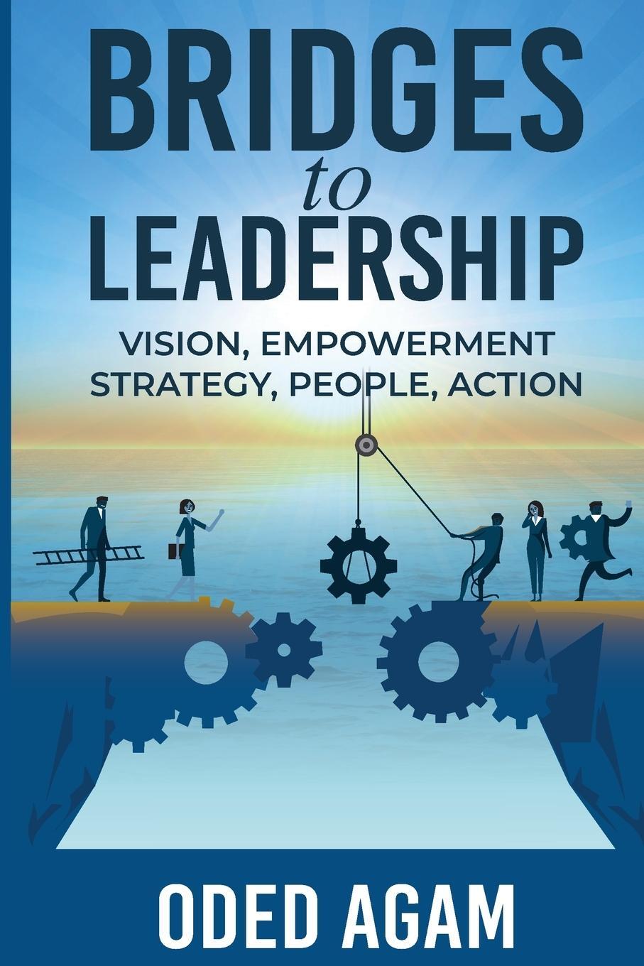 Cover: 9781637351673 | Bridges to Leadership | Vision, Empowerment, Strategy, People, Action