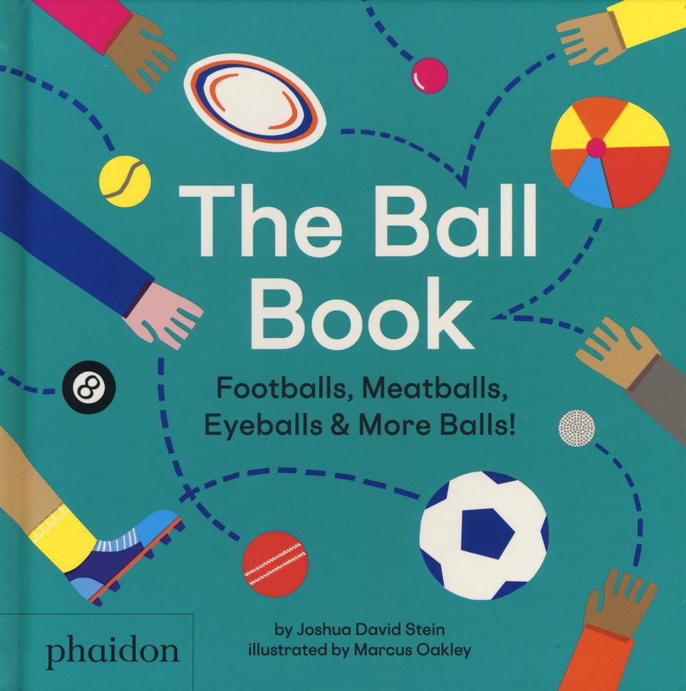 Cover: 9780714878676 | The Ball Book | Footballs, Meatballs, Eyeballs &amp; More Balls! | Stein