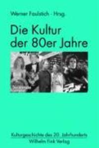 Cover: 9783770541621 | Die Kultur der 80er Jahre | Kulturgeschichte des 20. Jahrhunderts