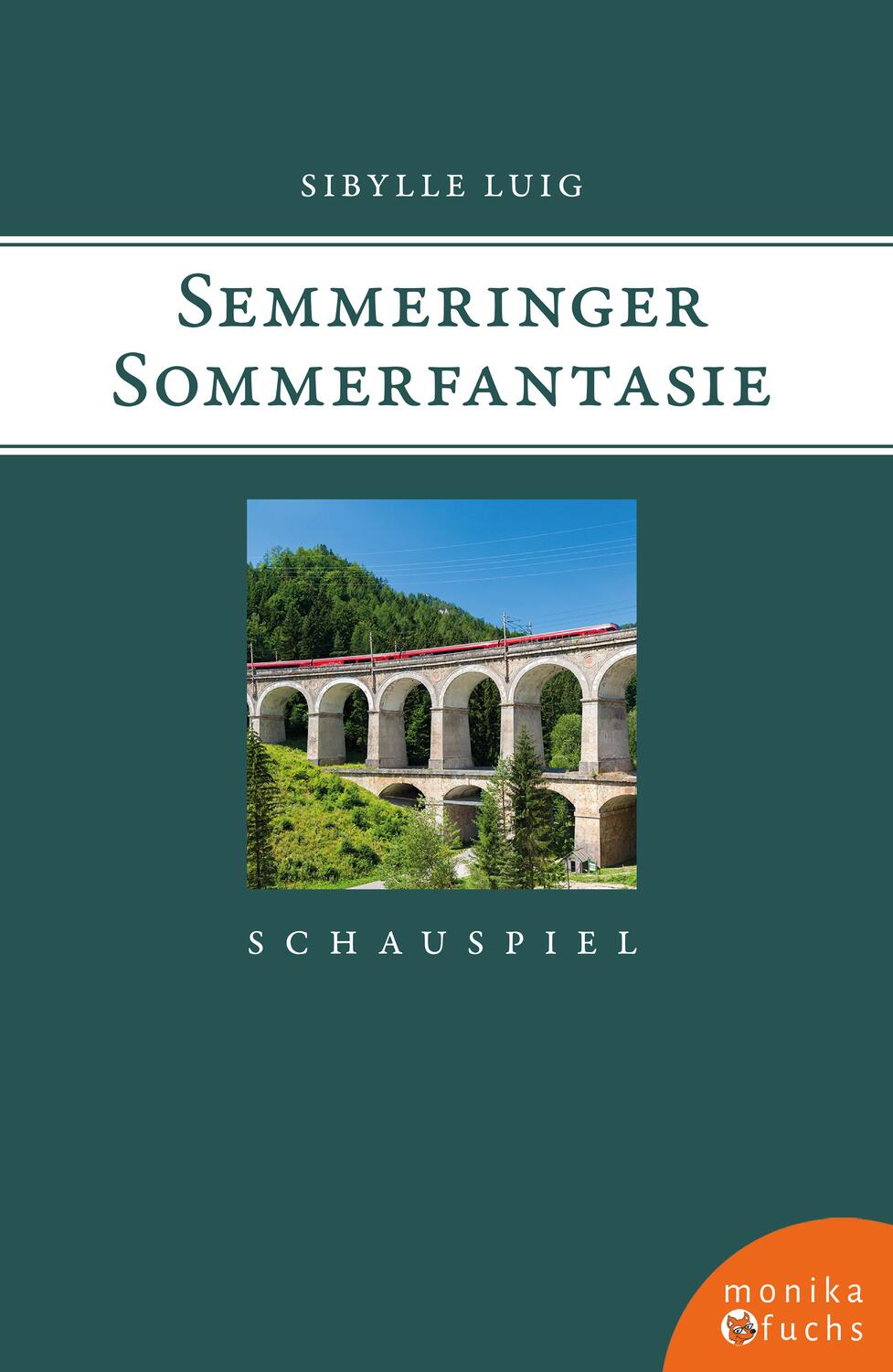 Cover: 9783947066728 | Semmeringer Sommerfantasie | Schauspiel in fünf Akten | Sibylle Luig