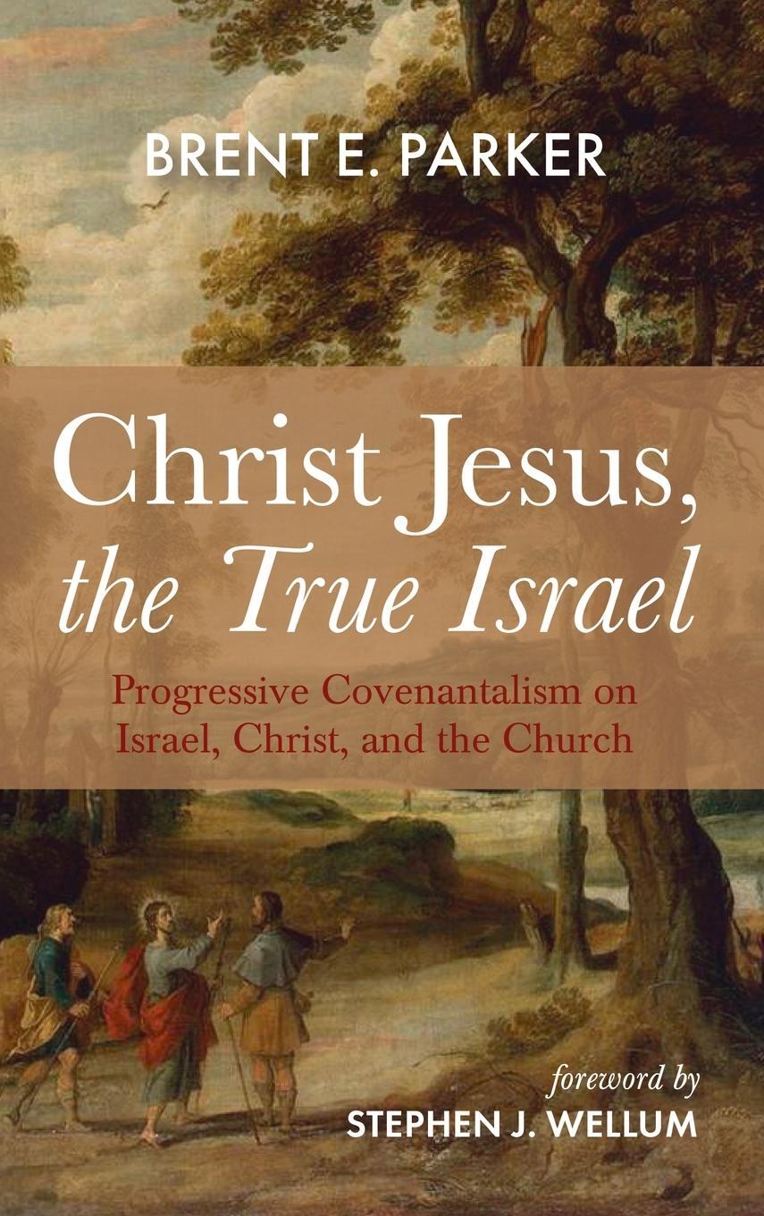 Cover: 9781666722628 | Christ Jesus, the True Israel | Brent E. Parker | Buch | Englisch