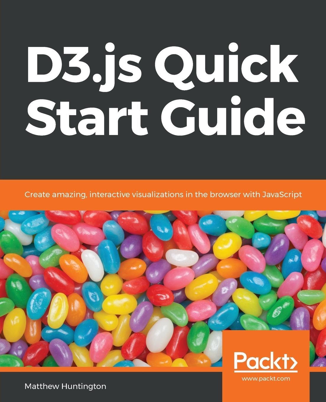 Cover: 9781789342383 | D3.js Quick Start Guide | Matthew Huntington | Taschenbuch | Paperback