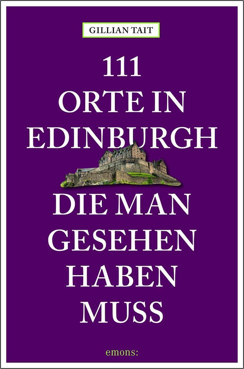 Cover: 9783740804763 | 111 Orte in Edinburgh, die man gesehen haben muss | Reiseführer | Tait