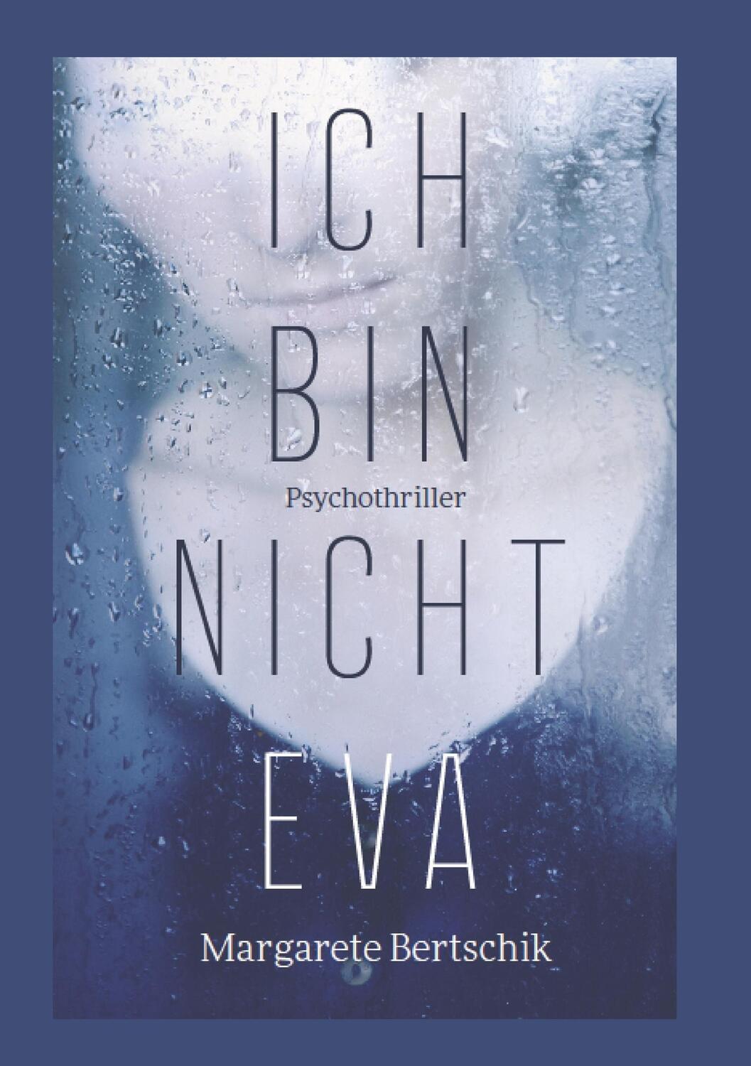 Cover: 9783749797622 | Ich bin nicht Eva | Psychothriller | Margarete Bertschik | Taschenbuch