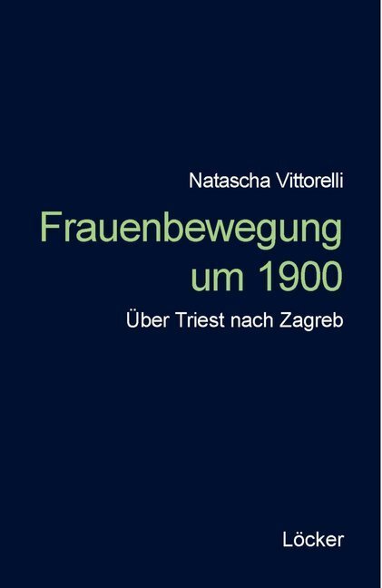 Cover: 9783854094661 | Frauenbewegung um 1900 | Über Triest nach Zagreb | Natascha Vittorelli