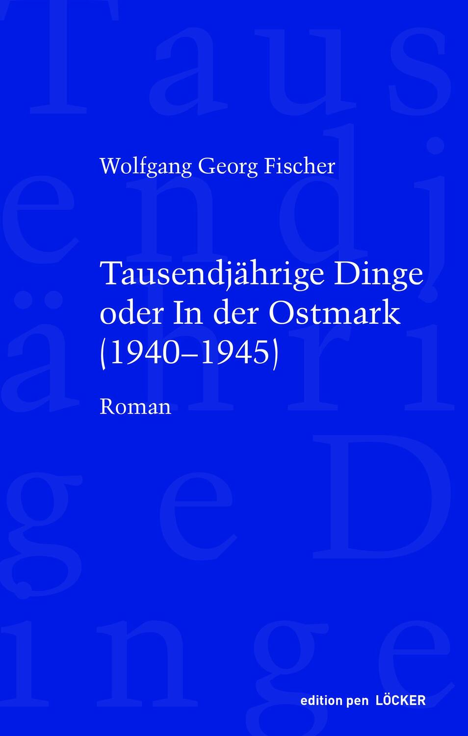 Cover: 9783990980651 | Tausendjährige Dinge oder In der Ostmark | (1940-1945) | Fischer