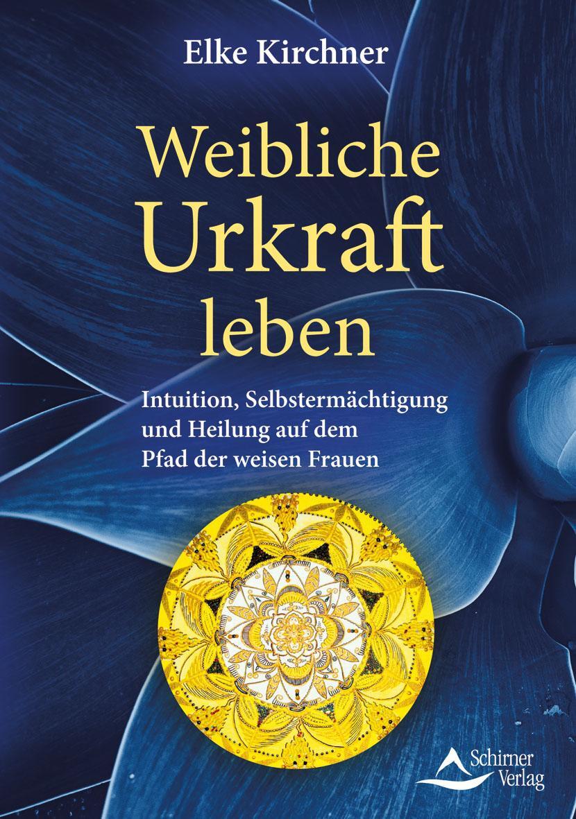Cover: 9783843414616 | Weibliche Urkraft leben | Elke Kirchner | Taschenbuch | Deutsch | 2021