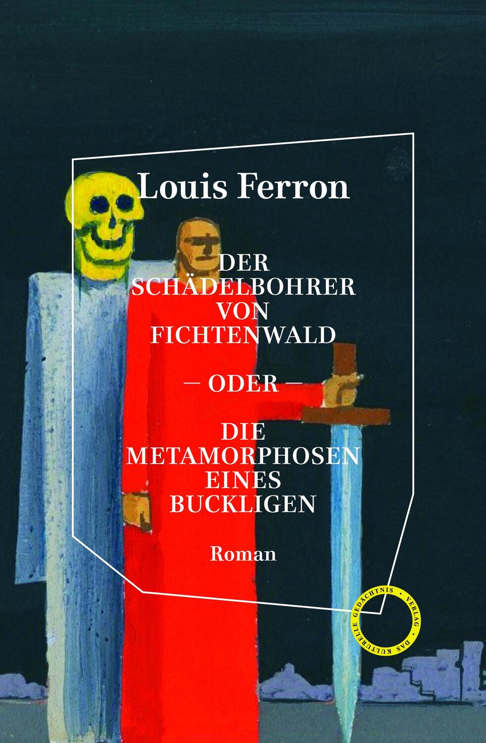 Cover: 9783946990741 | Der Schädelbohrer von Fichtenwald - oder - Die Metamorphosen eines...
